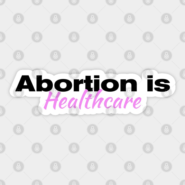 Abortion is Healthcare| Roe V Wade| Planned Parenthood| women's rights| T-Shirts Stickers Cases Sticker by RevolutionToday